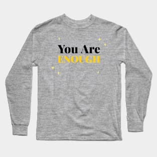 You Are Enough Inspirational Long Sleeve T-Shirt